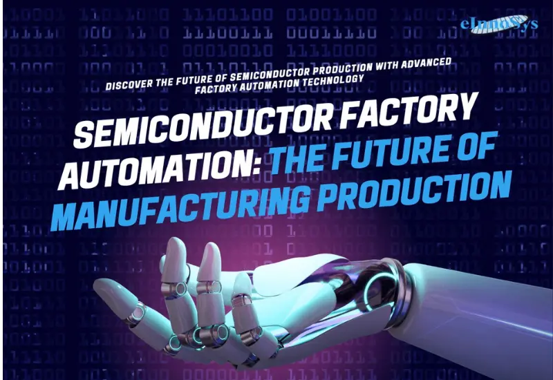 Semiconductor Factory Automation: Shaping the Future of Manufacturing Production